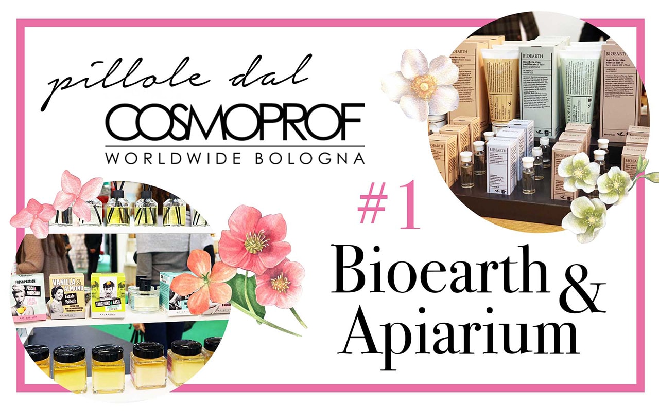 Pillole dal Cosmoprof #1: la skincare naturale e made in Italy di Bioearth e Apiarium